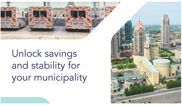 Unlock savings and stability for your municipality. Pictures of ambulances and an aerial view of the City of Mississauga City Hall.